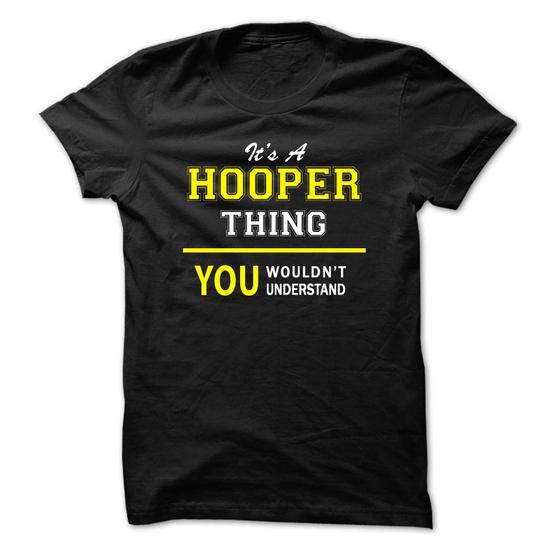 Its A HOOPER thing, you wouldnt understand !!