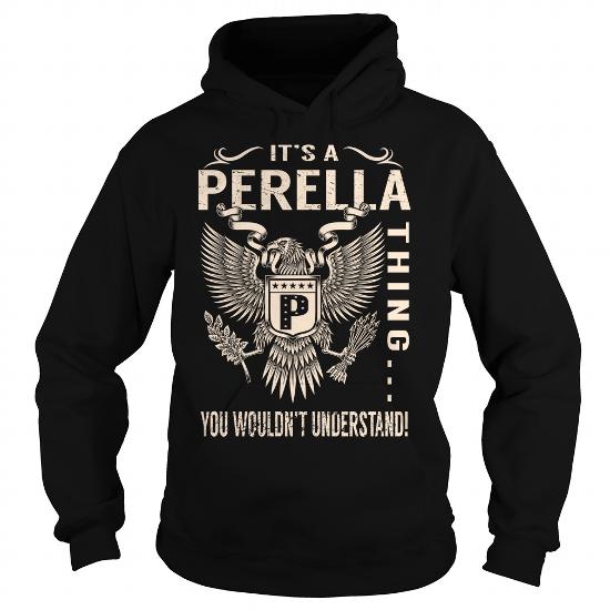 Its a PERELLA Thing You Wouldnt Understand - Last 