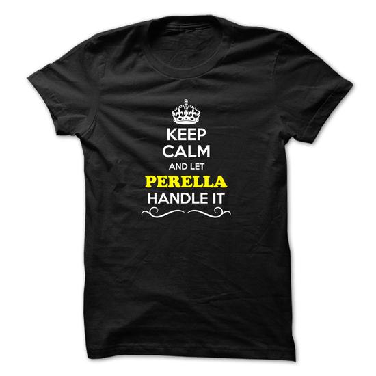 Keep Calm and Let PERELLA Handle it