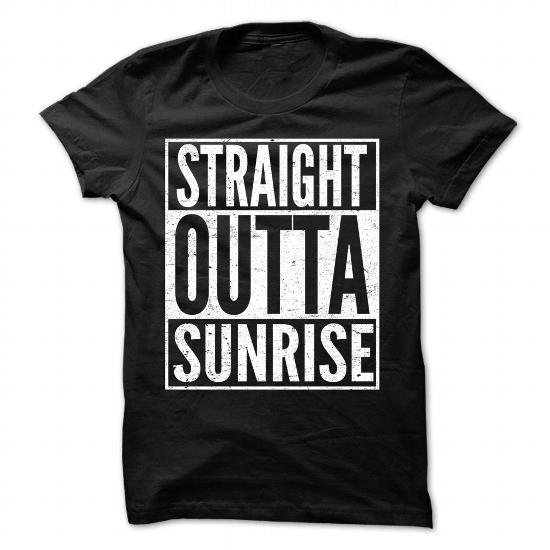 Straight Outta Sunrise - Cool T-Shirt !!!