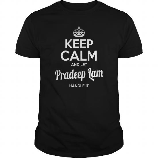 Pradeep Lam Shirts keep calm and let Pradeep Lam h