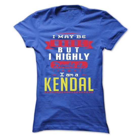 I May Be Wrong But I Highly Doubt It I Am A  KENDA