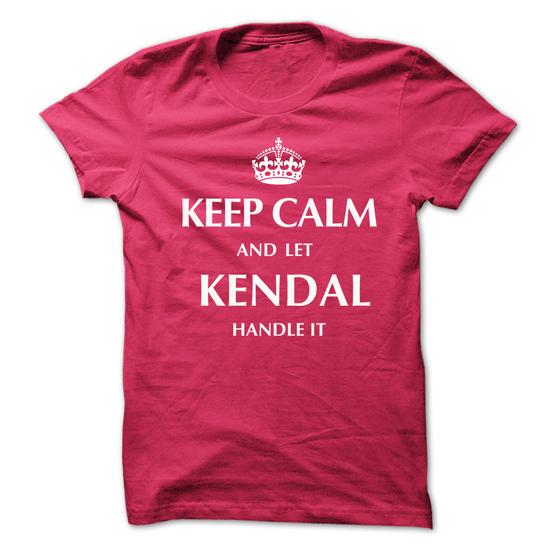 Keep Calm and Let KENDAL  Handle It.New T-shirt